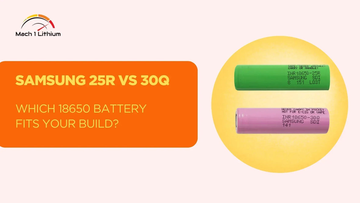 25R vs 30Q: Which Samsung 18650 Battery Should You Get?